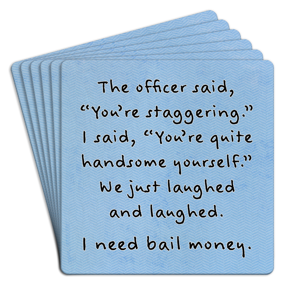 Paper Coaster 6pk Officer said You're Staggering