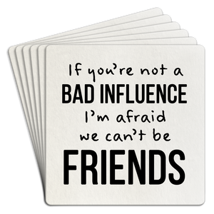 Paper Coaster 6pk If you're not a bad influence we cant