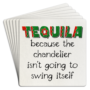 Paper Coaster 6pk TEQUILA the chandelier isnt going to swing