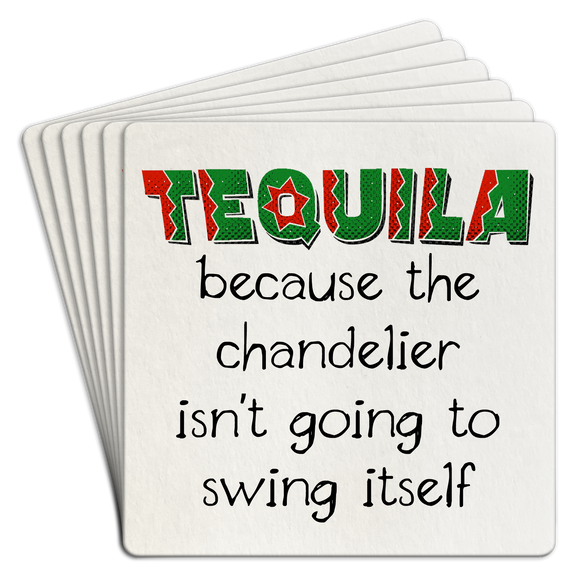 Paper Coaster 6pk TEQUILA the chandelier isnt going to swing